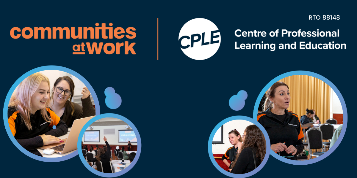 CPLE (Centre of Professional Learning and Education) is Communities at Work's award-winning vocational education and training provider (RTO 88148) in Canberra