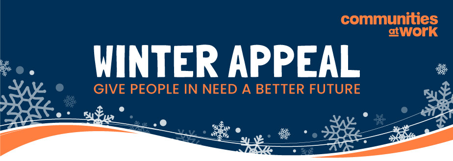 Communities at Work Winter Appeal - Help People in Need